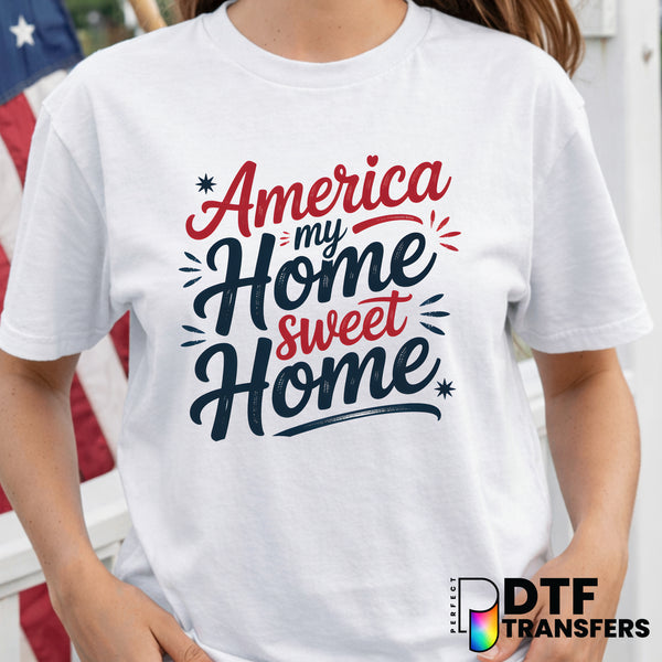 America My Home Sweet Home – Fourth of July DTF Transfer