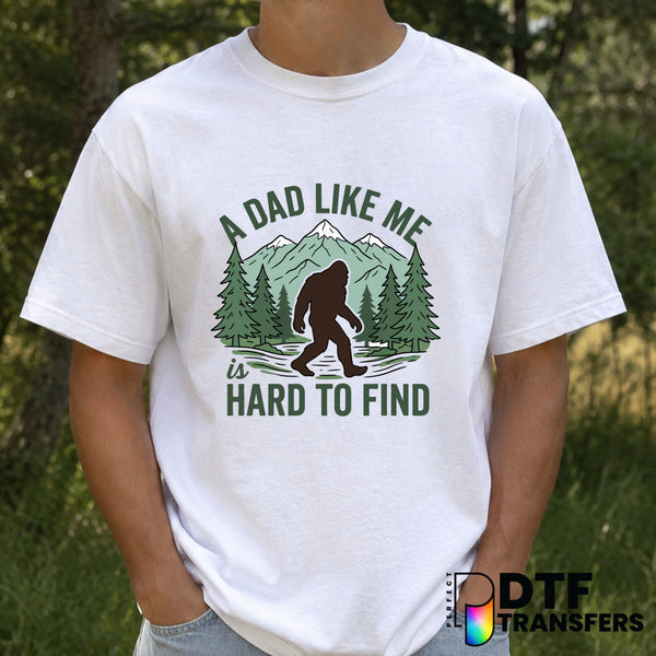 A Dad Like Me Is Hard To Find Bigfoot – Father's Day DTF Transfer (view 2 of 2) – by Perfect DTF Transfers – Premade DTF T...