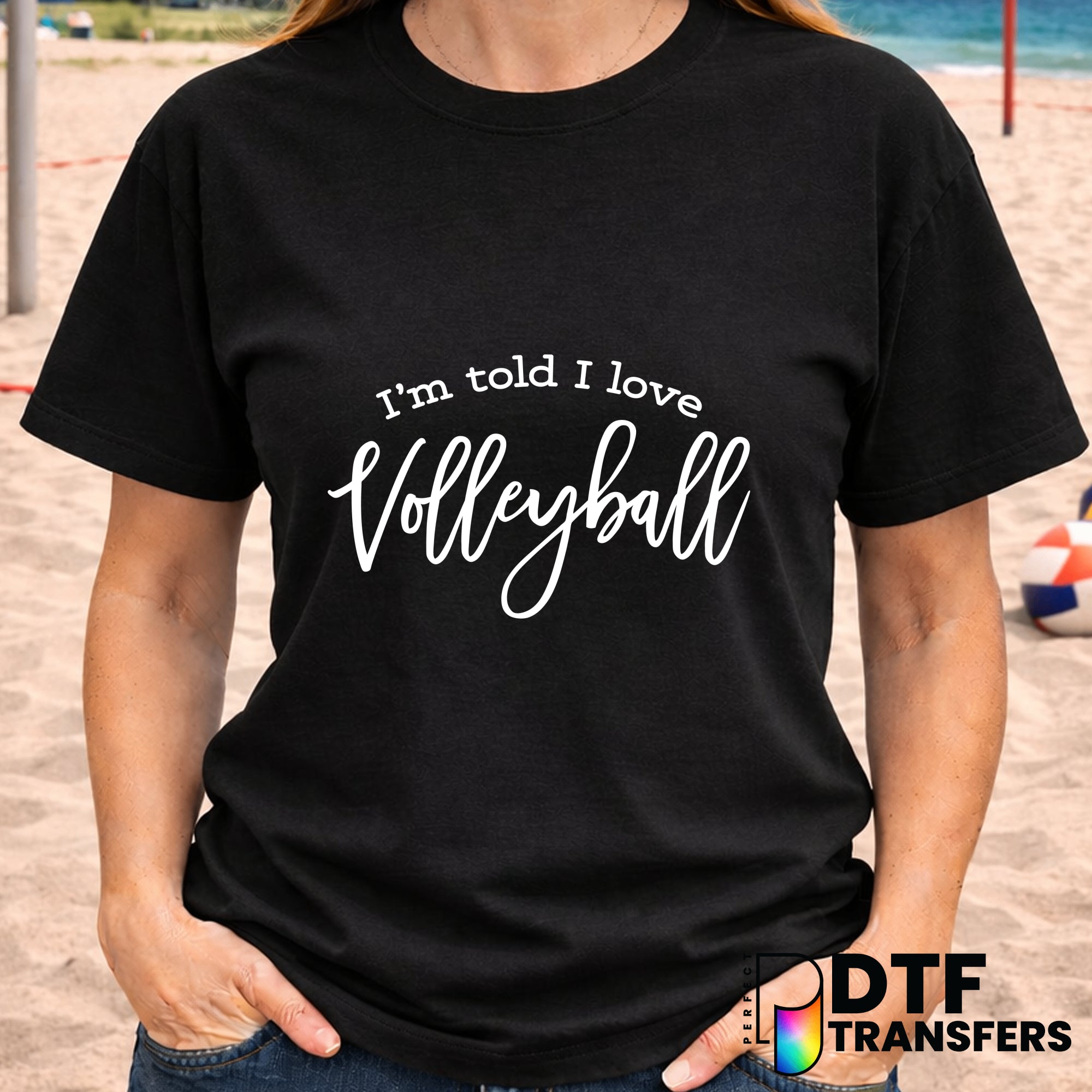 I'M TOLD I LOVE VOLLEYBALL – Volleyball DTF Transfer
