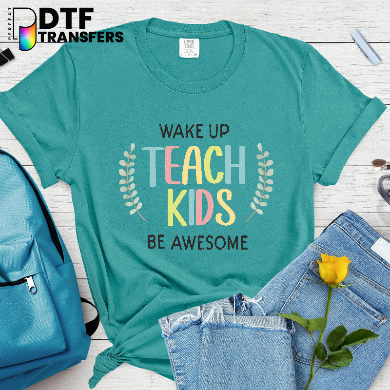 Wake Up Teach Kids Be Awesome with Sun Graphic – Teacher DTF Transfer