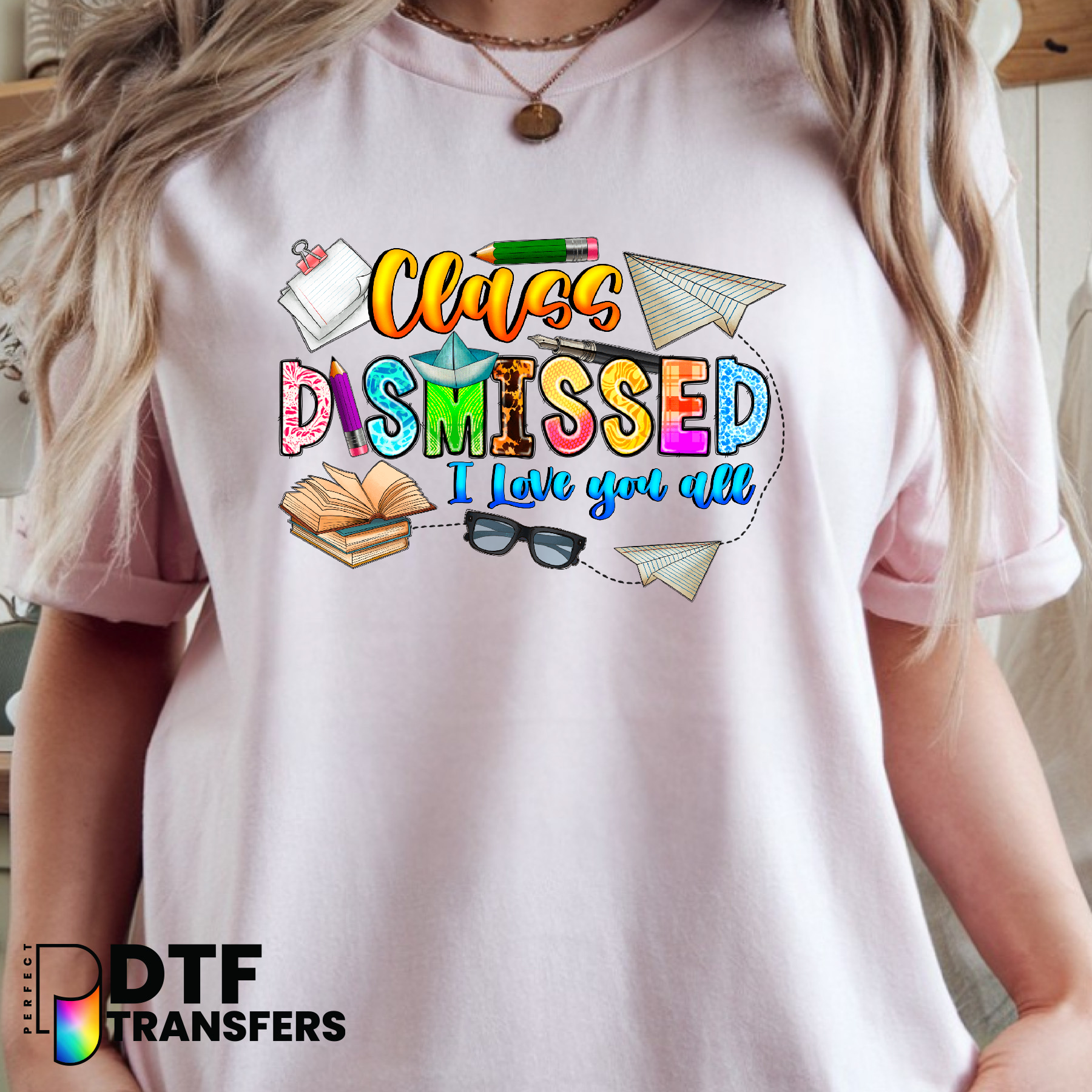 Class Dismissed I Love You All – Teacher DTF Transfer