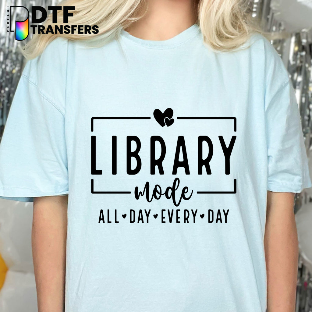 LIBRARY MODE ALL DAY EVERY DAY – Reading Teacher DTF Transfer