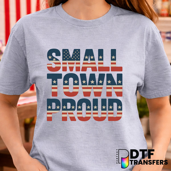 SMALL TOWN PROUD AMERICAN FLAG – Fourth of July DTF Transfer