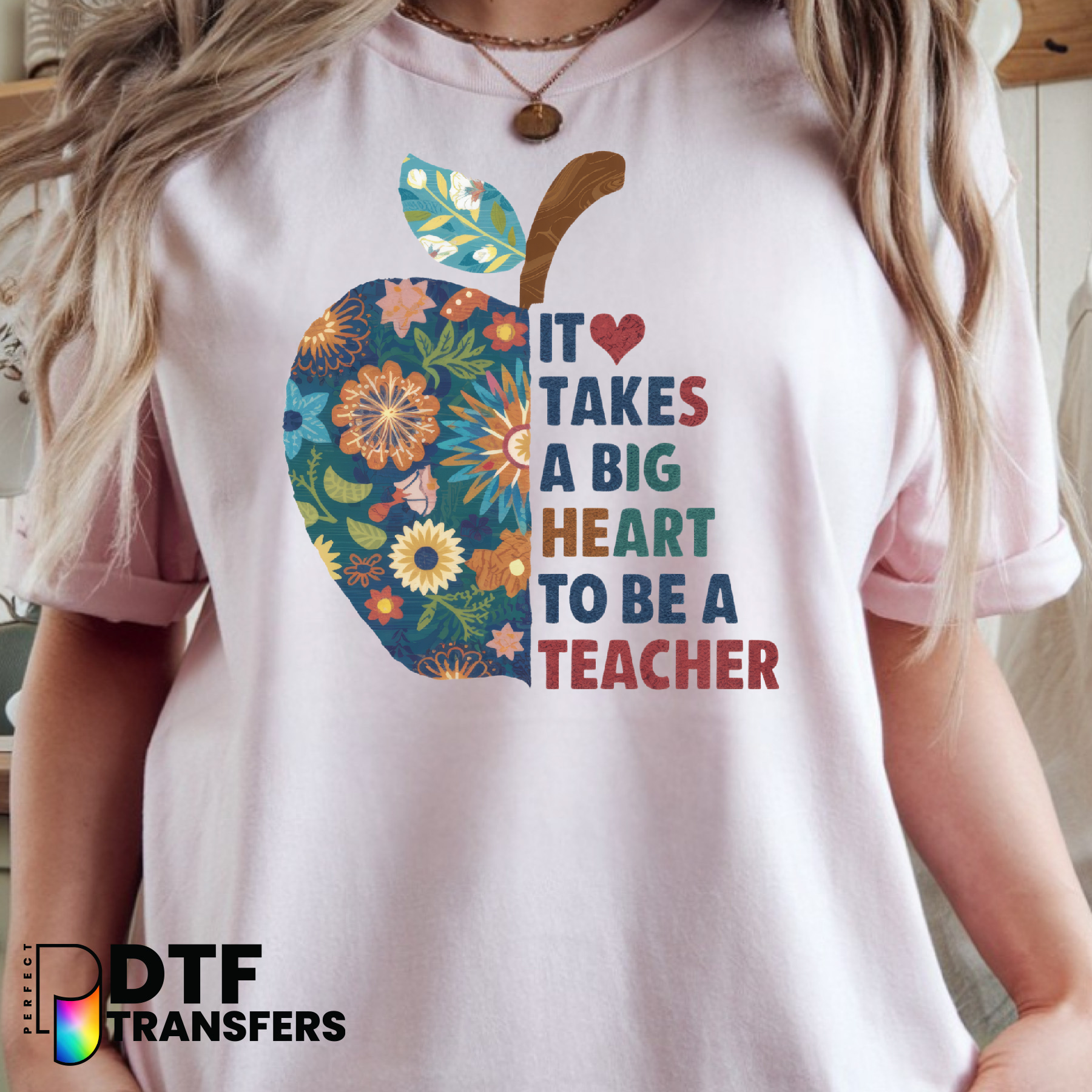 It takes a BIG HEART to Be a Teacher – Teacher DTF Transfer