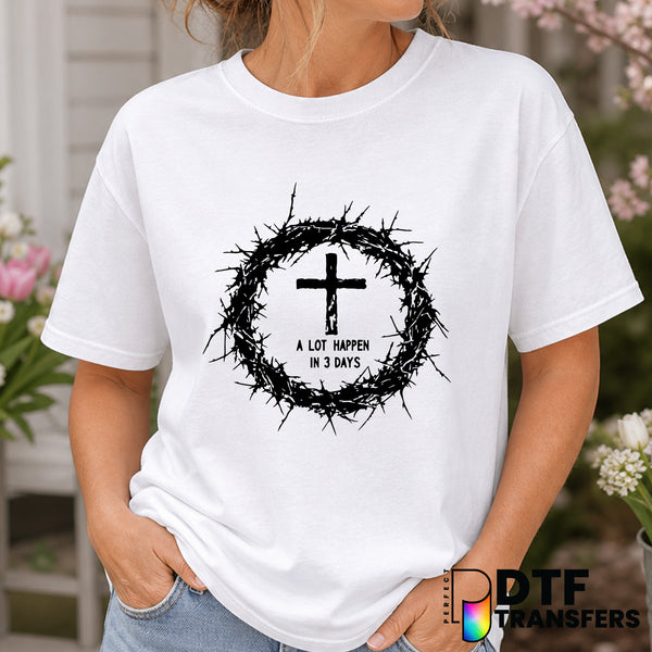 A Lot Happens In 3 Days – Easter DTF Transfer