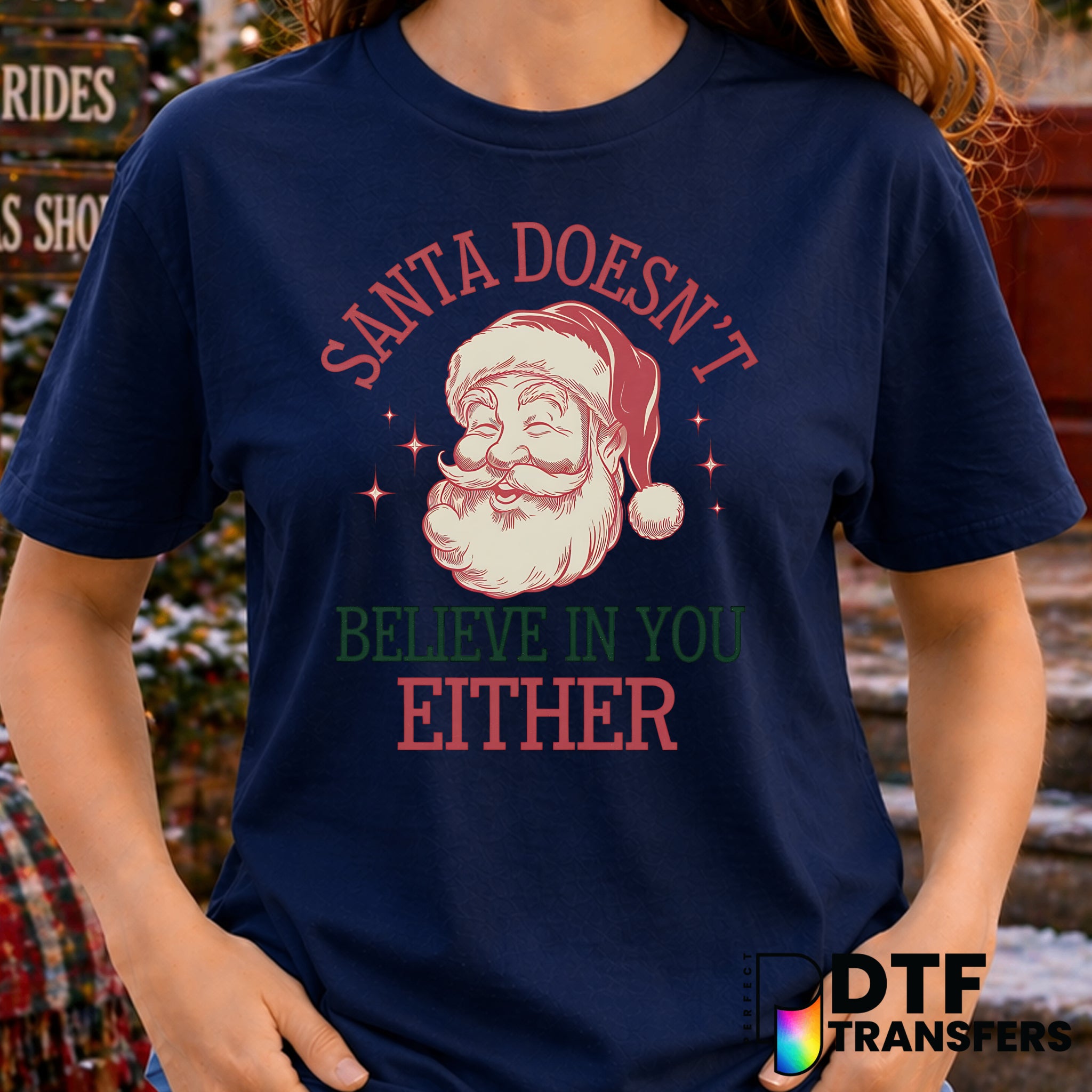 Santa Doesn't Believe In You Either – Christmas DTF Transfer