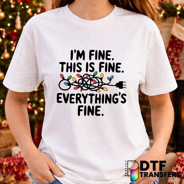 I'm Fine This Is Fine Everythings Fine – Christmas DTF Transfer