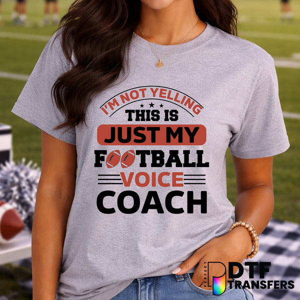 I'm Not Yelling This Is My Football Voice – Football DTF Transfer