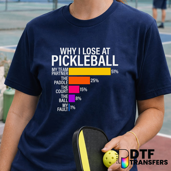 Why I Lose At Pickleball – Pickleball DTF Transfer