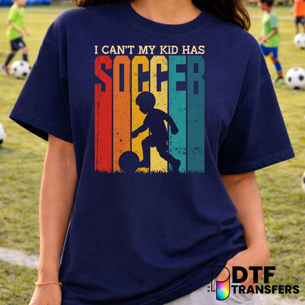 I Can't My Kids Have Soccer – Soccer DTF Transfer