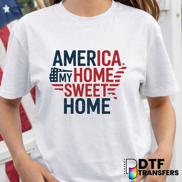 America My Home Sweet Home – Fourth of July DTF Transfer