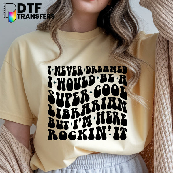 I Never Dreamed I Would Be A Librarian This Awesome But Here I Am Killing It – Librarian Teacher DTF Transfer