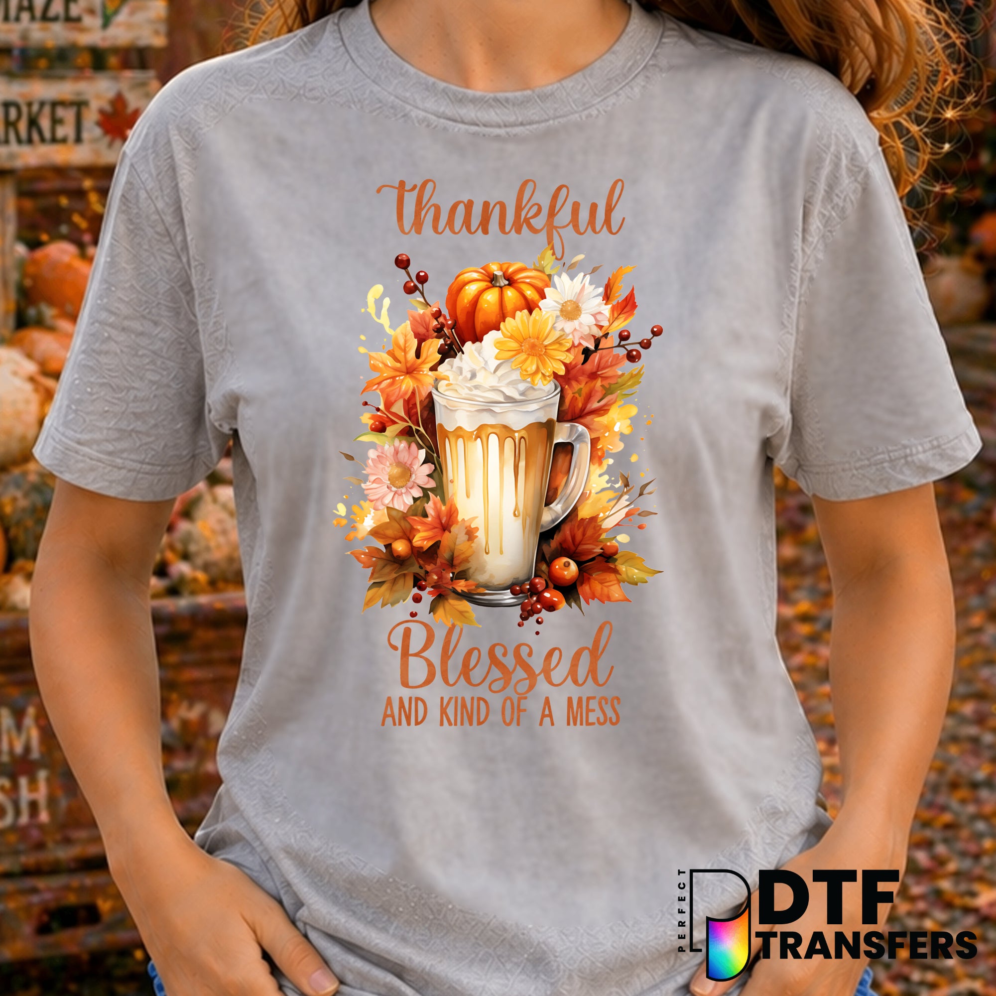 Thankful Blessed and Kind of A Mess – Thanksgiving DTF Transfer