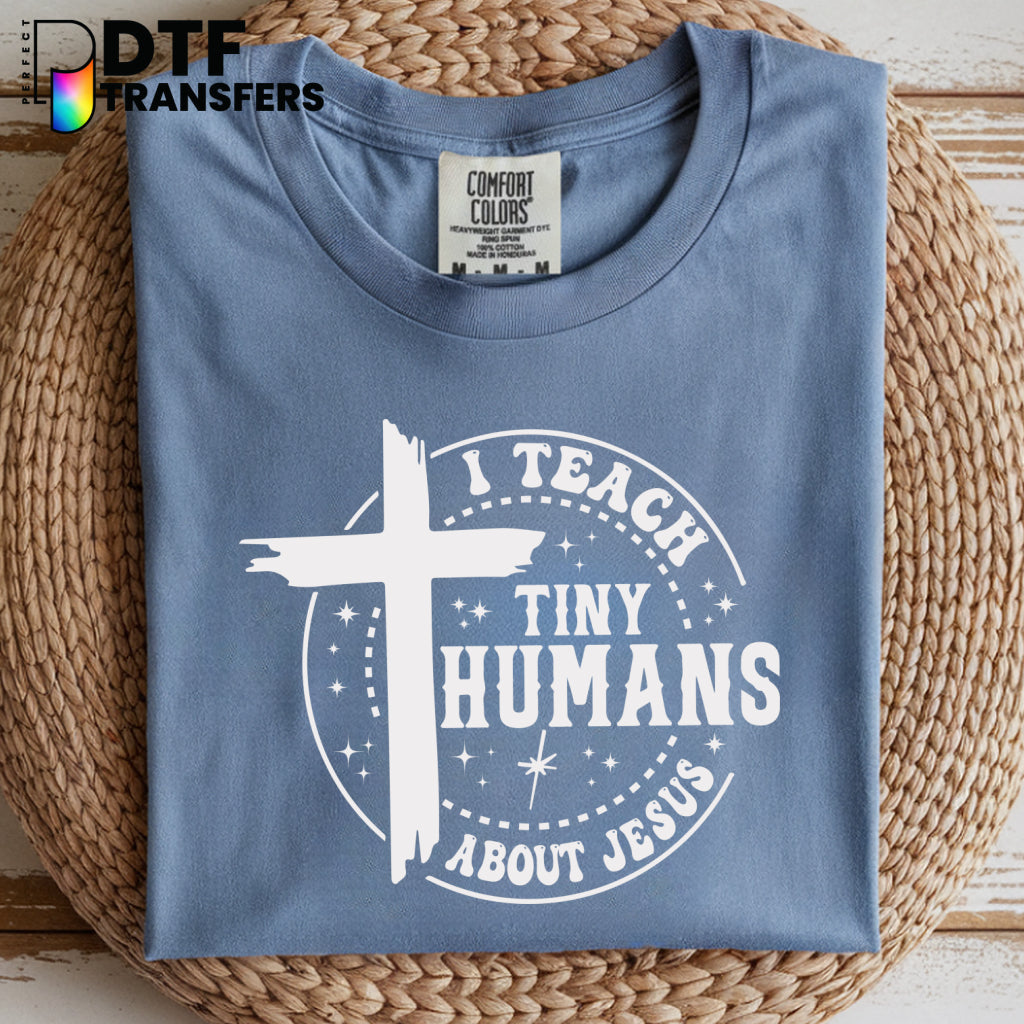 I TEACH TINY HUMANS ABOUT JESUS – Religious Teacher DTF Transfer