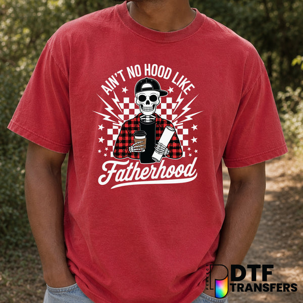 Ain't No Hood Like Fatherhood – Father's Day DTF Transfer (view 1 of 2) – by Perfect DTF Transfers – Premade DTF Transfers...