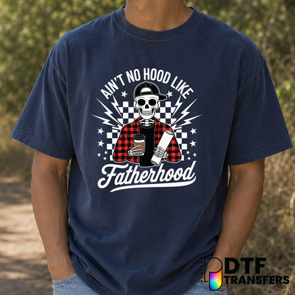 Ain't No Hood Like Fatherhood – Father's Day DTF Transfer (view 2 of 2) – by Perfect DTF Transfers – Premade DTF Transfers...