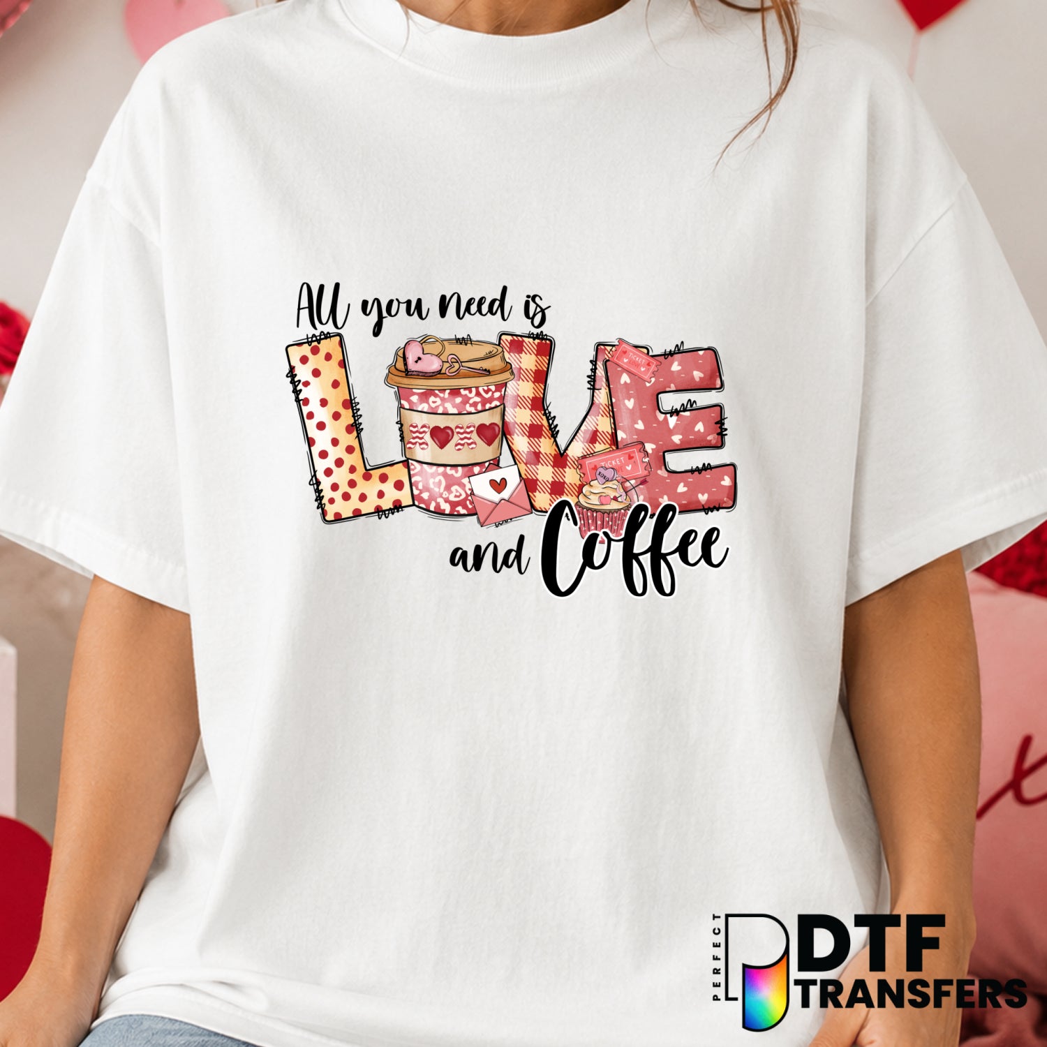 All You Need Is Love and Coffee – Valentine's Day DTF Transfer (view 2 of 2) – by Perfect DTF Transfers – Premade DTF Tran...