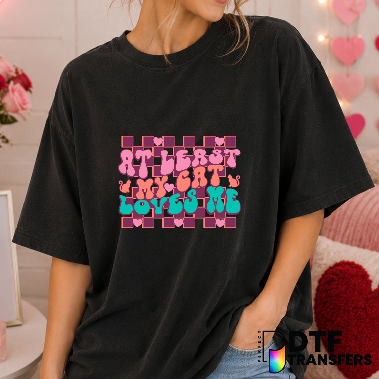 At Least My Cat Loves Me – Valentine's Day DTF Transfer (view 1 of 2) – by Perfect DTF Transfers – Premade DTF Transfers –...