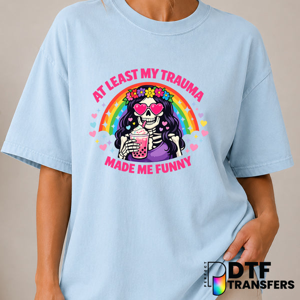 At Least My Trauma Made Me Funny – Mental Health Awareness DTF Transfer (view 1 of 2) – by Perfect DTF Transfers – Premade...