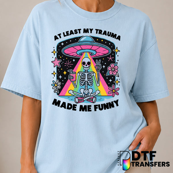 At Least My Trauma Made Me Funny – Mental Health Awareness DTF Transfer (view 1 of 2) – by Perfect DTF Transfers – Premade...