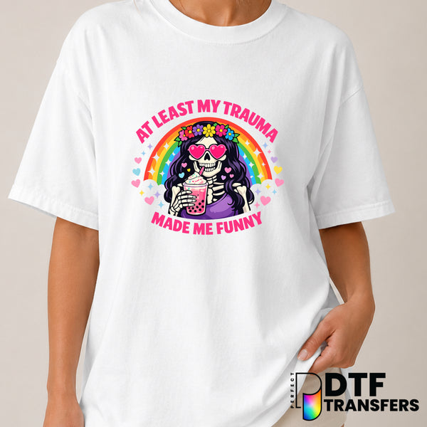 At Least My Trauma Made Me Funny – Mental Health Awareness DTF Transfer (view 2 of 2) – by Perfect DTF Transfers – Premade...