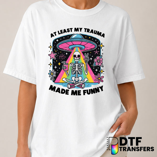 At Least My Trauma Made Me Funny – Mental Health Awareness DTF Transfer (view 2 of 2) – by Perfect DTF Transfers – Premade...