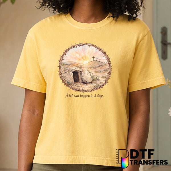 Empty Tomb A Lot Can Happen In 3 Days – Easter DTF Transfer