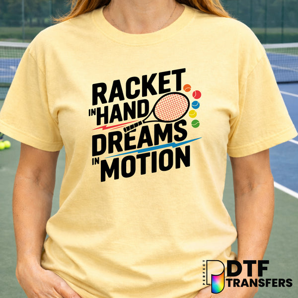 Racket In Hand Dreams In Motion Tennis – DTF Transfer