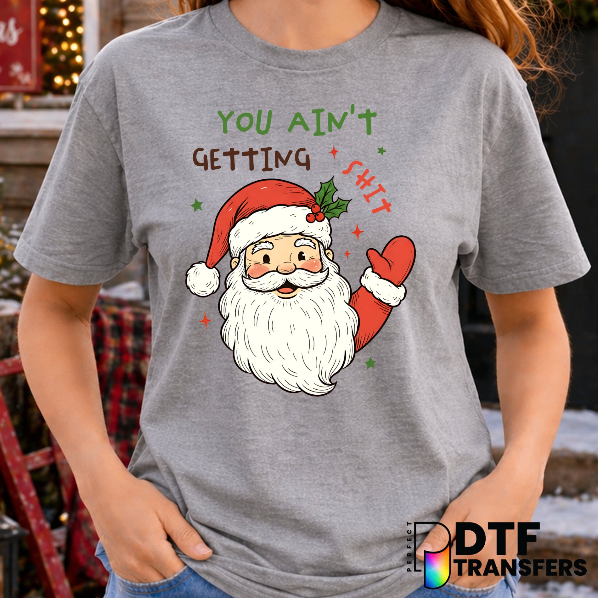 You Ain't Getting Shit – Christmas DTF Transfer