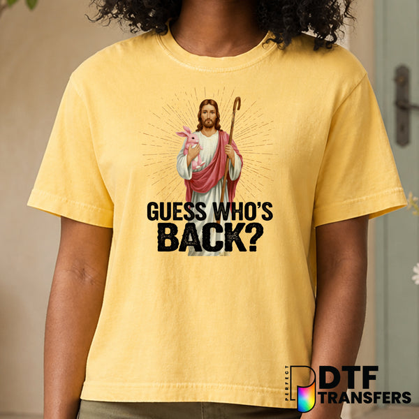 Guess Who's Back Jesus – Easter DTF Transfer