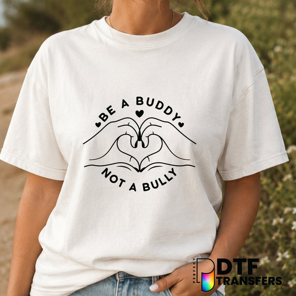 Be A Buddy Not A Bully – Anti-Bullying DTF Transfer (view 1 of 2) – by Perfect DTF Transfers – Premade DTF Transfers – Ant...