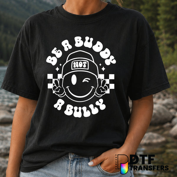 Be A Buddy Not A Bully – Anti-Bullying DTF Transfer (view 2 of 2) – by Perfect DTF Transfers – Premade DTF Transfers – Ant...