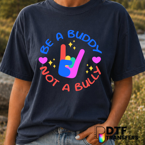 BE A BUDDY NOT A BULLY – Anti-Bullying DTF Transfer (view 2 of 2) – by Perfect DTF Transfers – Premade DTF Transfers – Ant...