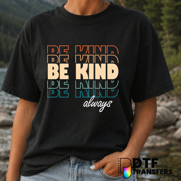 Be Kind Always – Anti-Bullying DTF Transfer (view 2 of 2) – by Perfect DTF Transfers – Premade DTF Transfers – Anti-Bullyi...