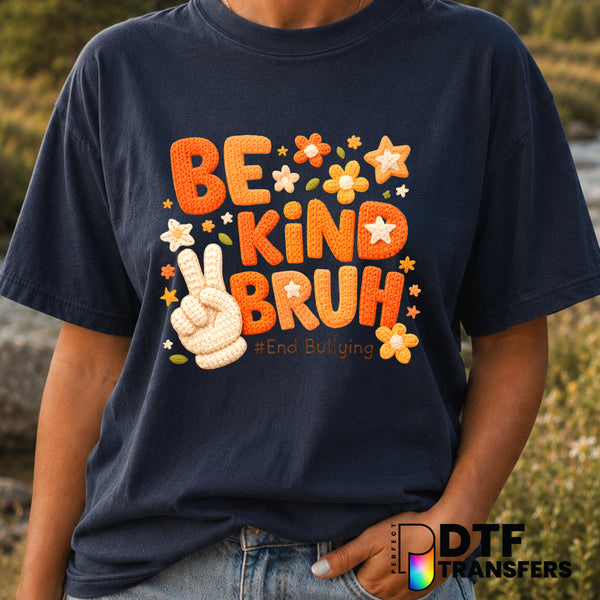 Be Kind Bruh End Bullying – Anti-Bullying DTF Transfer (view 1 of 2) – by Perfect DTF Transfers – Premade DTF Transfers –...
