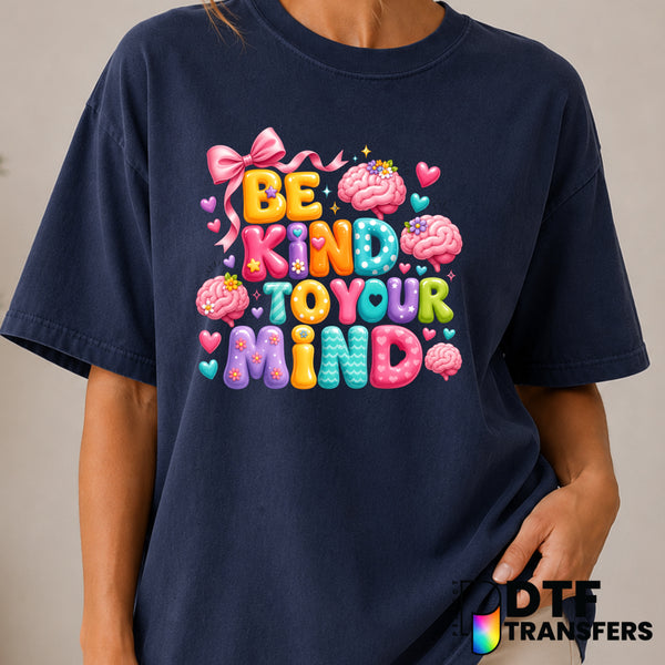 Be Kind To Your Mind – Mental Health Awareness DTF Transfer (view 1 of 2) – by Perfect DTF Transfers – Premade DTF Transfe...