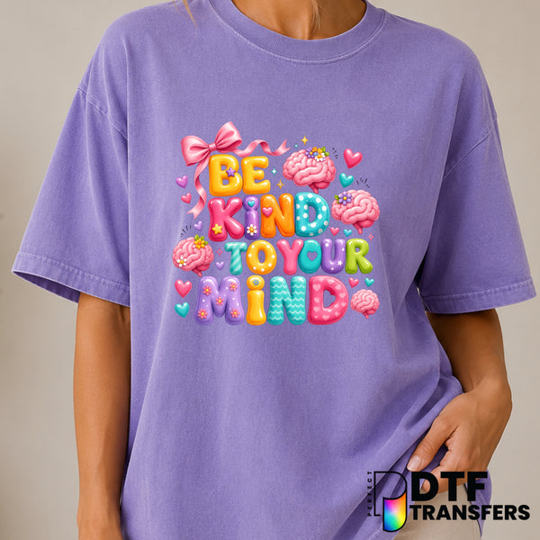Be Kind To Your Mind – Mental Health Awareness DTF Transfer (view 2 of 2) – by Perfect DTF Transfers – Premade DTF Transfe...