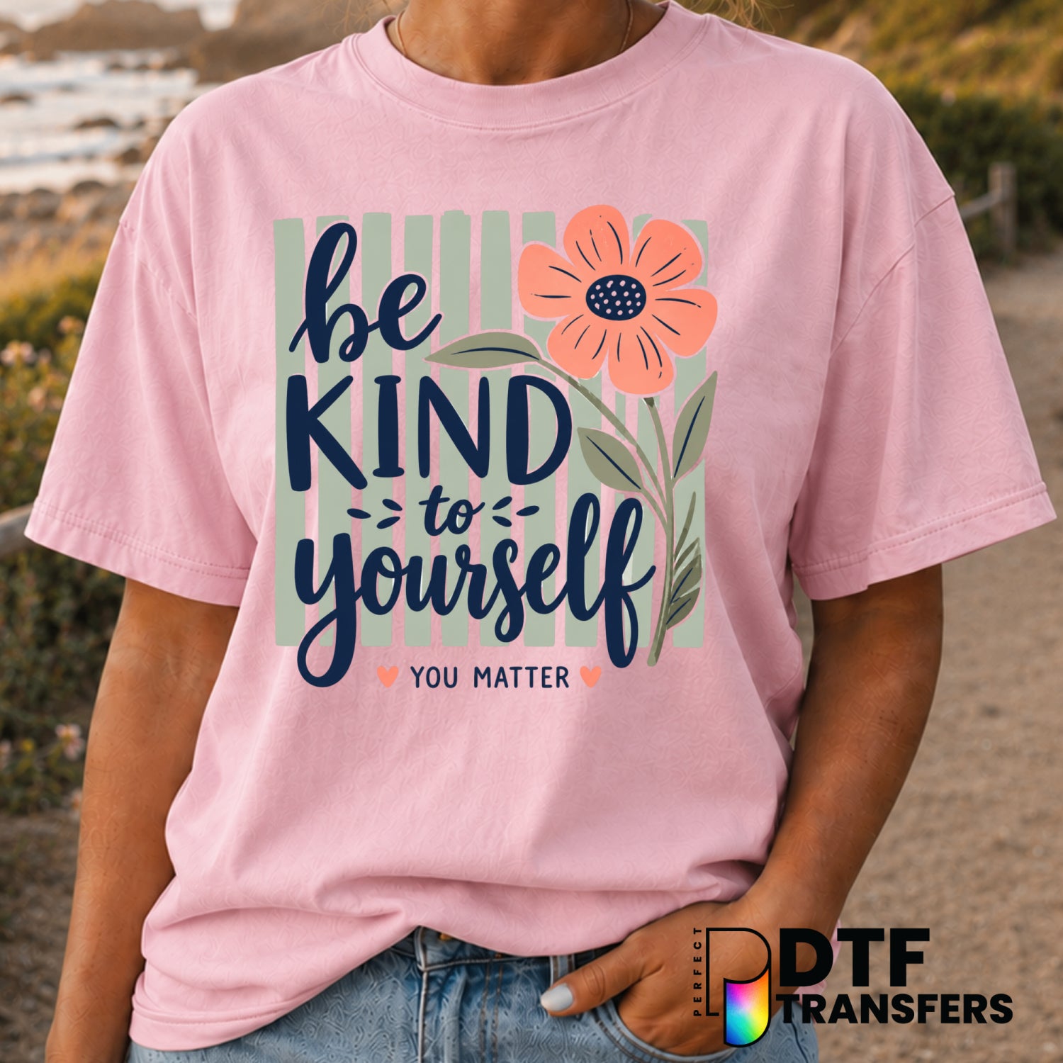 Be Kind To Yourself You Matter – Anti-Bullying DTF Transfer (view 1 of 2) – by Perfect DTF Transfers – Premade DTF Transfe...