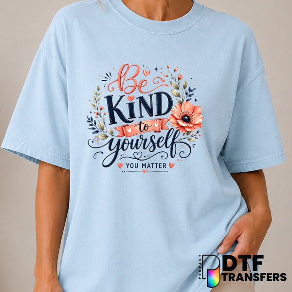Be Kind To Yourself You Matter – Mental Health Awareness DTF Transfer (view 1 of 2) – by Perfect DTF Transfers – Premade D...