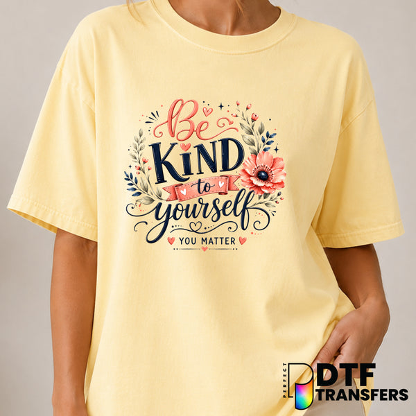 Be Kind To Yourself You Matter – Mental Health Awareness DTF Transfer (view 2 of 2) – by Perfect DTF Transfers – Premade D...