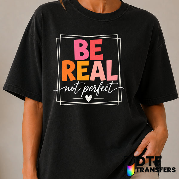 Be Real Not Perfect – Mental Health Awareness DTF Transfer (view 1 of 2) – by Perfect DTF Transfers – Premade DTF Transfer...