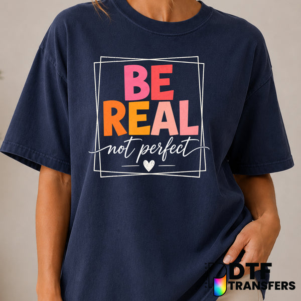Be Real Not Perfect – Mental Health Awareness DTF Transfer (view 2 of 2) – by Perfect DTF Transfers – Premade DTF Transfer...