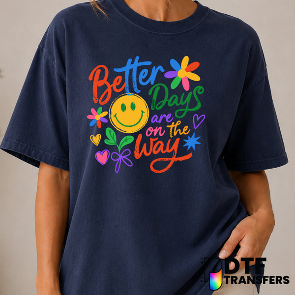 Better Days Are On The Way – Mental Health Awareness DTF Transfer (view 1 of 2) – by Perfect DTF Transfers – Premade DTF T...