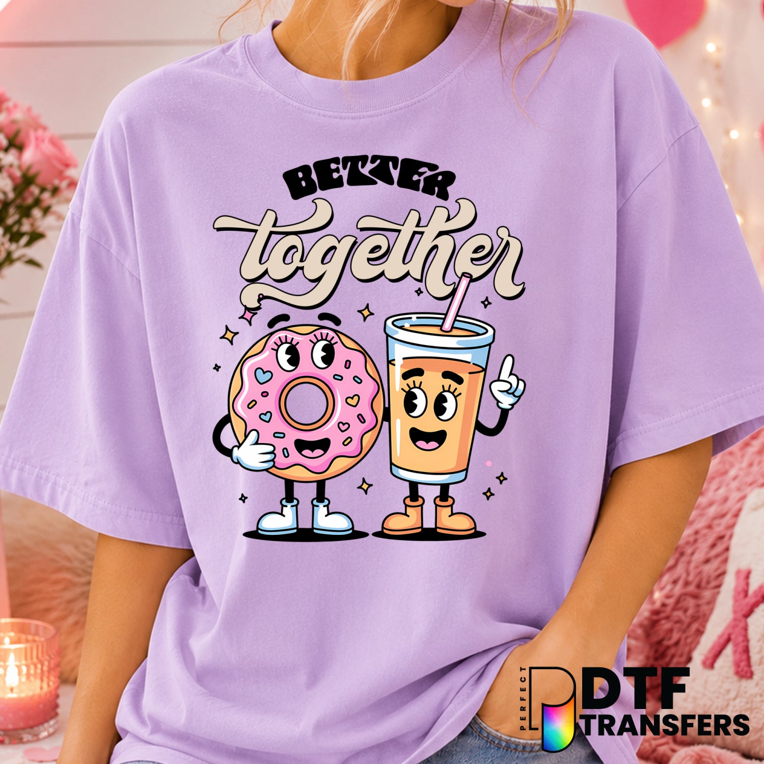 Better Together – Valentine's Day DTF Transfer (view 2 of 2) – by Perfect DTF Transfers – Premade DTF Transfers – Valentin...