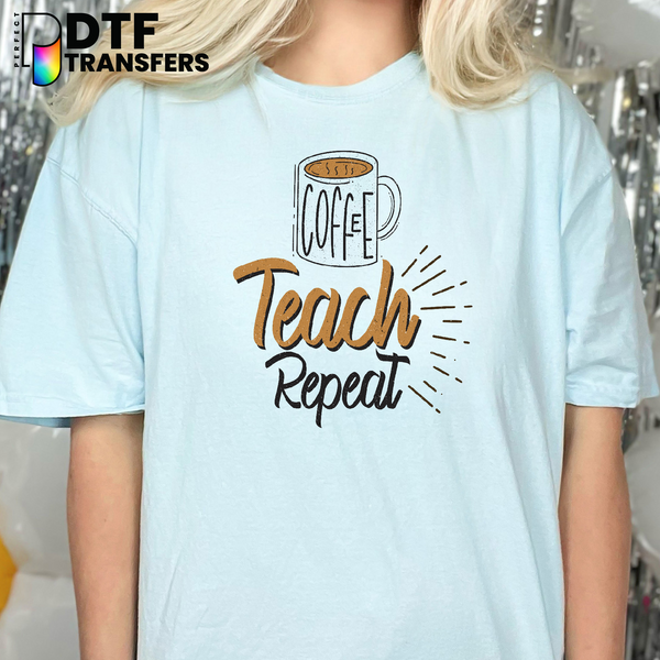 Coffee Teach Repeat Teacher – Teacher DTF Transfer
