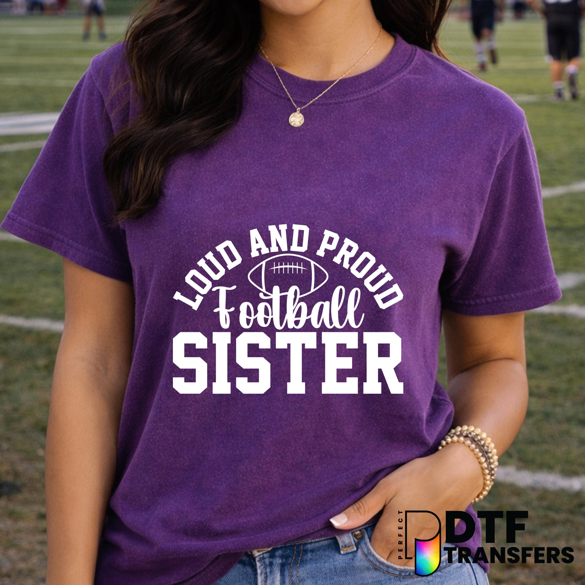 LOUD AND PROUD FOOTBALL SISTER – Football DTF Transfer