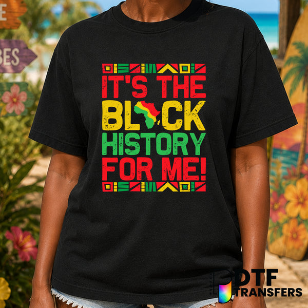 It's The Bblack History For Me – Black History Month DTF Transfer