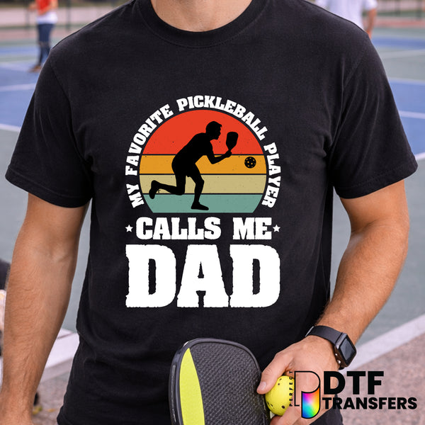My Favorite Pickleball Player Calls Me Dad – Pickleball DTF Transfer
