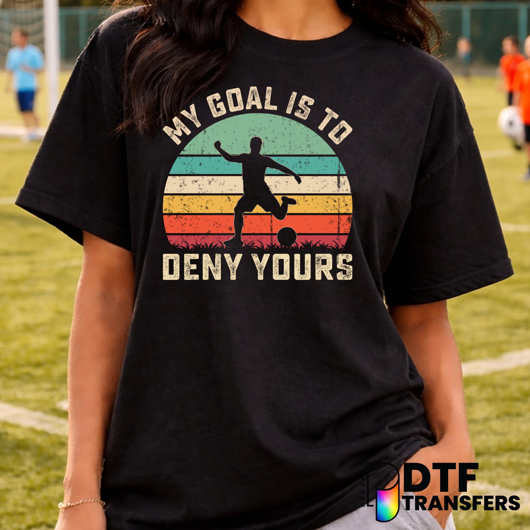 My Goal Is To Deny Yours – Soccer DTF Transfer