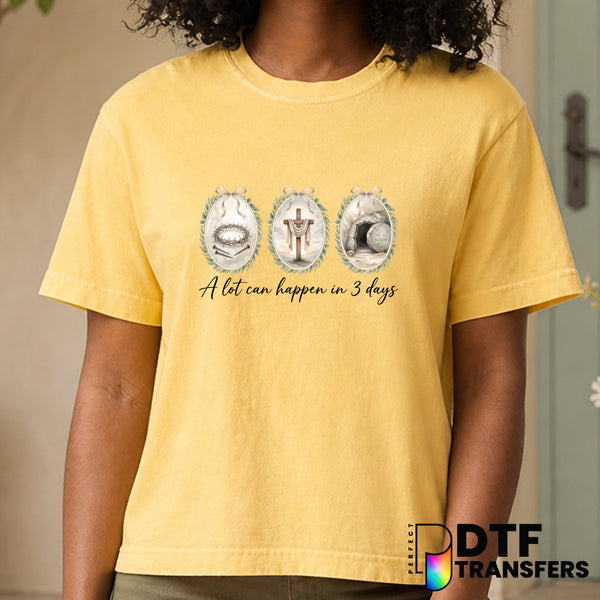 A Lot Can Happen In 3 Days – Easter DTF Transfer